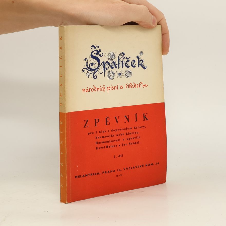 Karel Reiner Špalíček národních písní a říkadel. Zpěvník pro hlas s doprovodem kytary, harmoniky nebo klavíru. I. díl