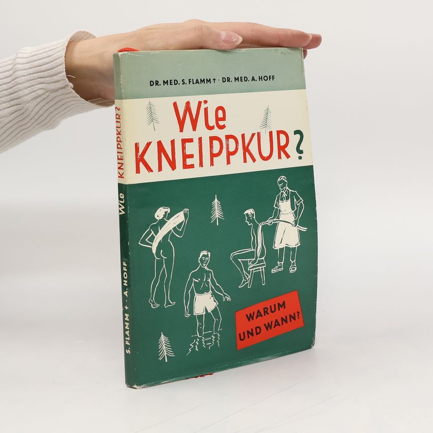 Siegfried Flamm Wie Kneippkur? Warum und wann?