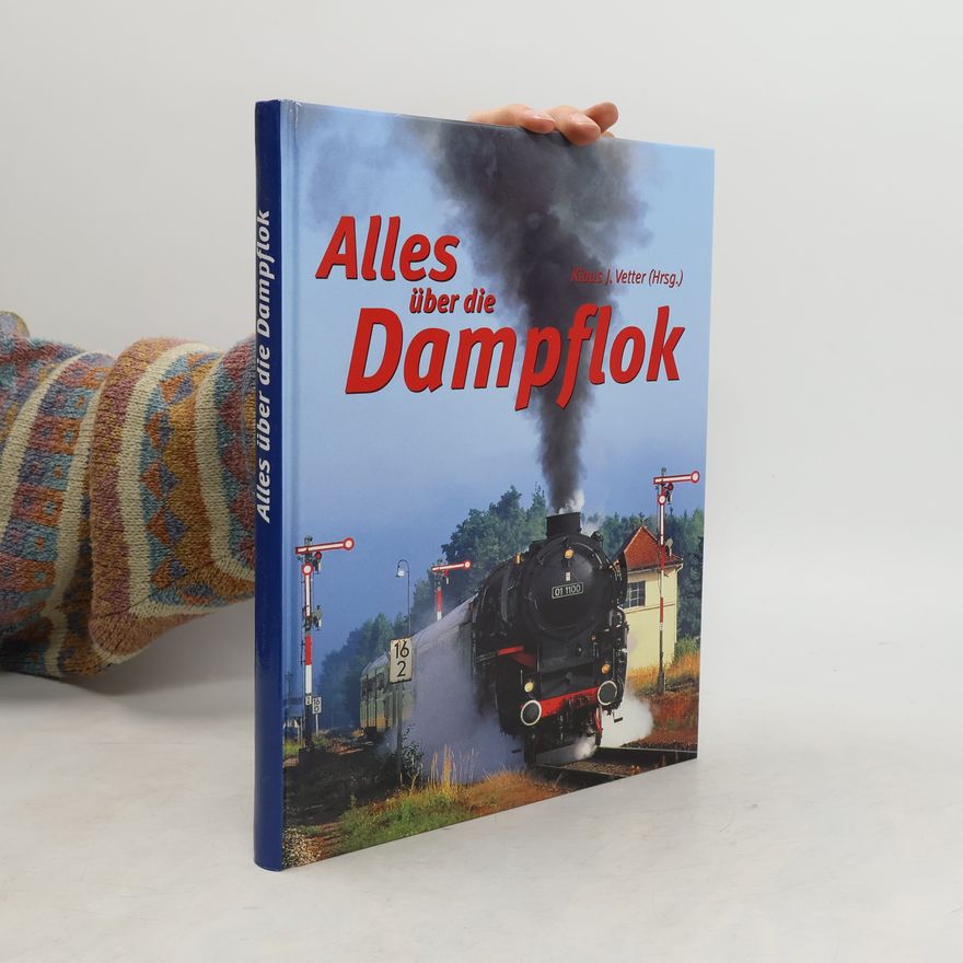 Klaus J. Vetter Alles über die Dampflok