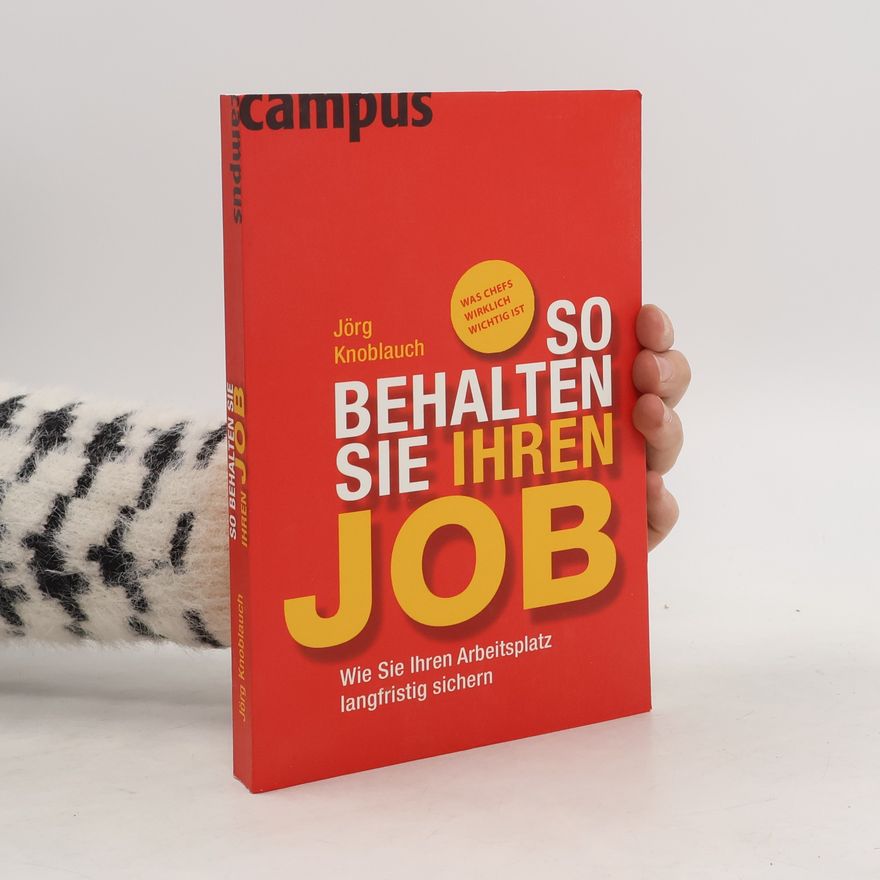 Jörg Knoblauch So behalten Sie Ihren Job