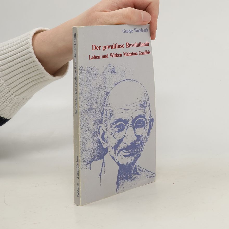 George Woodcock Der gewaltlose Revolutionär