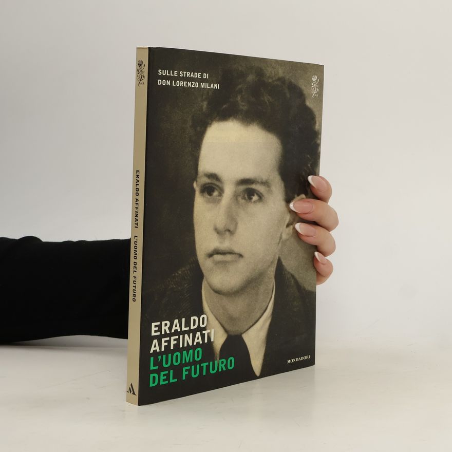 Eraldo Affinati L'uomo del futuro. Sulle strade di don Lorenzo Milani