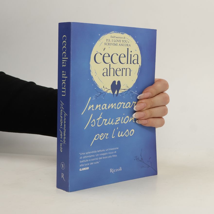 Cecelia Ahern Innamorarsi. Istruzioni per l'uso