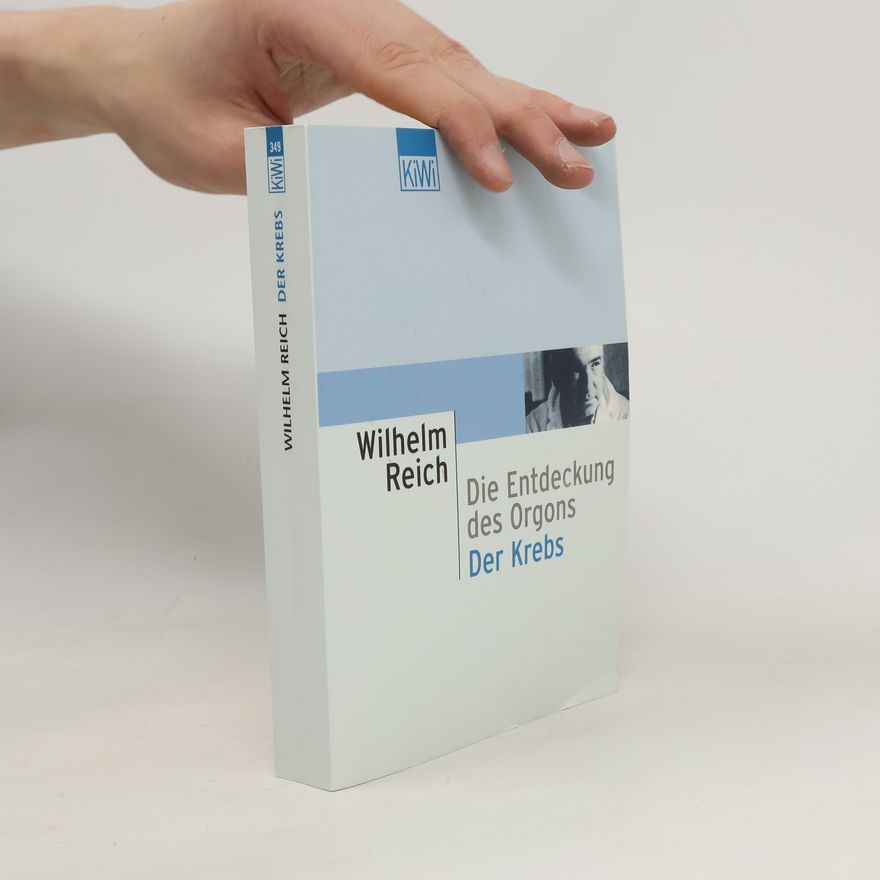 Wilhelm Reich Die Entdeckung des Orgons. Der Krebs