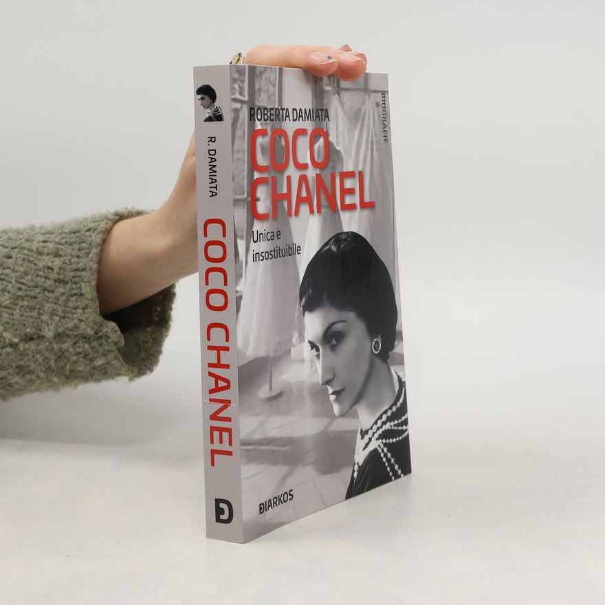 Roberta Damiata Coco Chanel. Unica e insostituibile