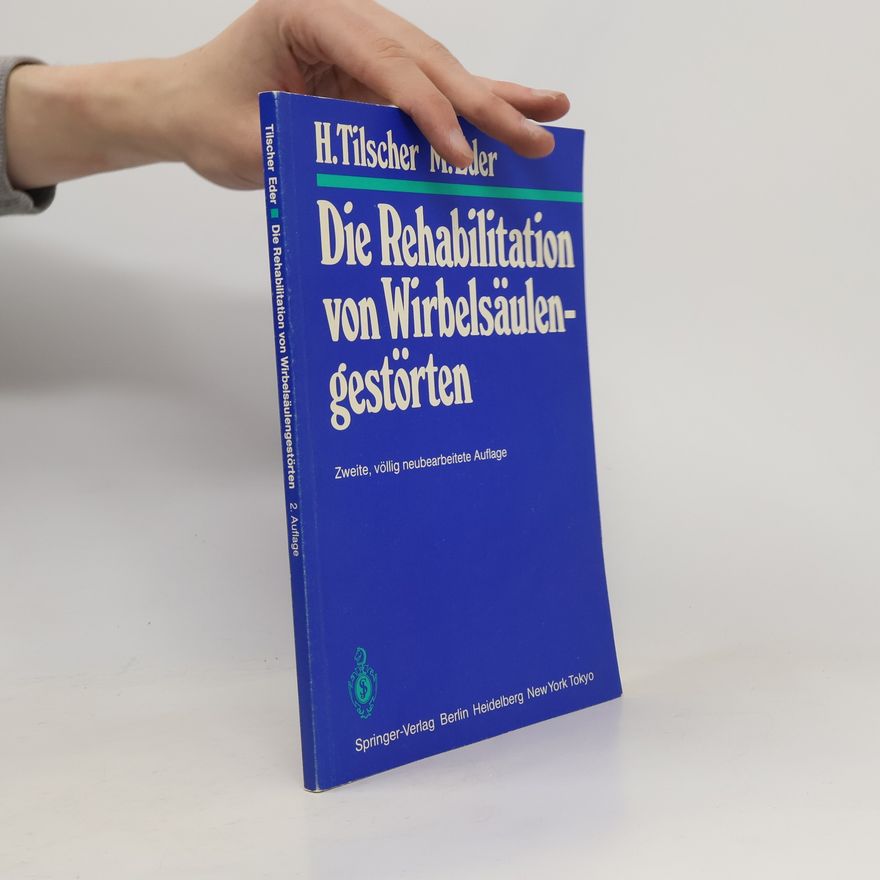 Hans Tilscher Die Rehabilitation von Wirbelsäulengestörten - Zweite, völlig neubearbeitete Auflage