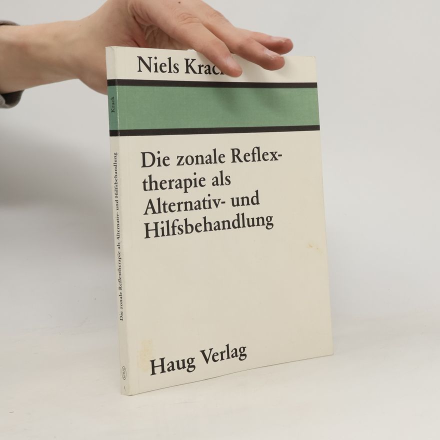 Niels Krack Die zonale Reflextherapie als Alternativ- und Hilfsbehandlung