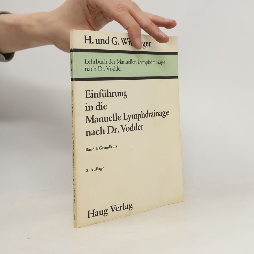 Günther Wittlinger Einführung in die Manuelle Lymphdrainage nach Dr. Vodder (Band 1: Grundkurs)