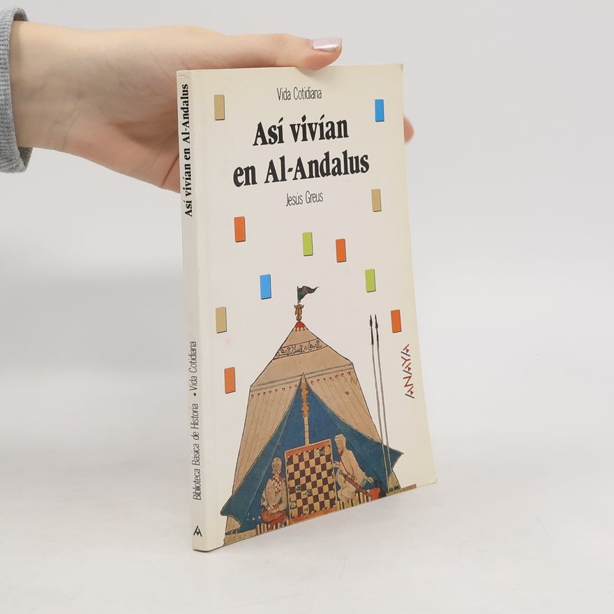 Jesús Greus Así vivían en Al-Andalus
