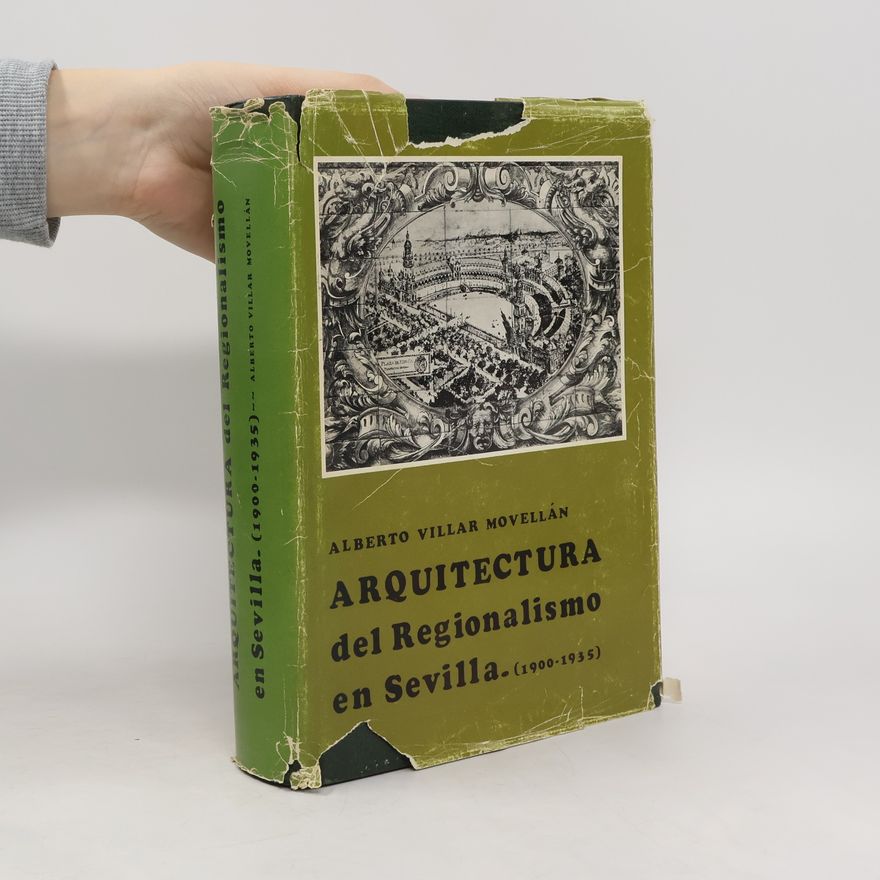 Alberto Villar Movellán Publicaciones de la Excma. Diputación Provincial de Sevilla: Arquitectura del regionalismo en Sevilla, 1900-1935
