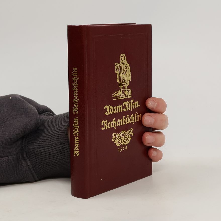 Adam Ries Adam Risen Rechenbuch auff Linien und Ziphren in allerley Handthierung, Geschäfften unnd Kauffmanschafft