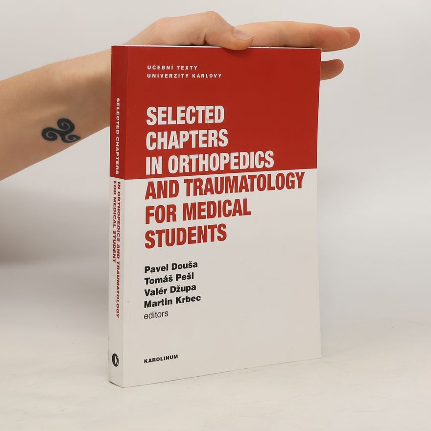 Tomáš Pešl Selected Chapters in Orthopedics and Traumatology for Medical Students