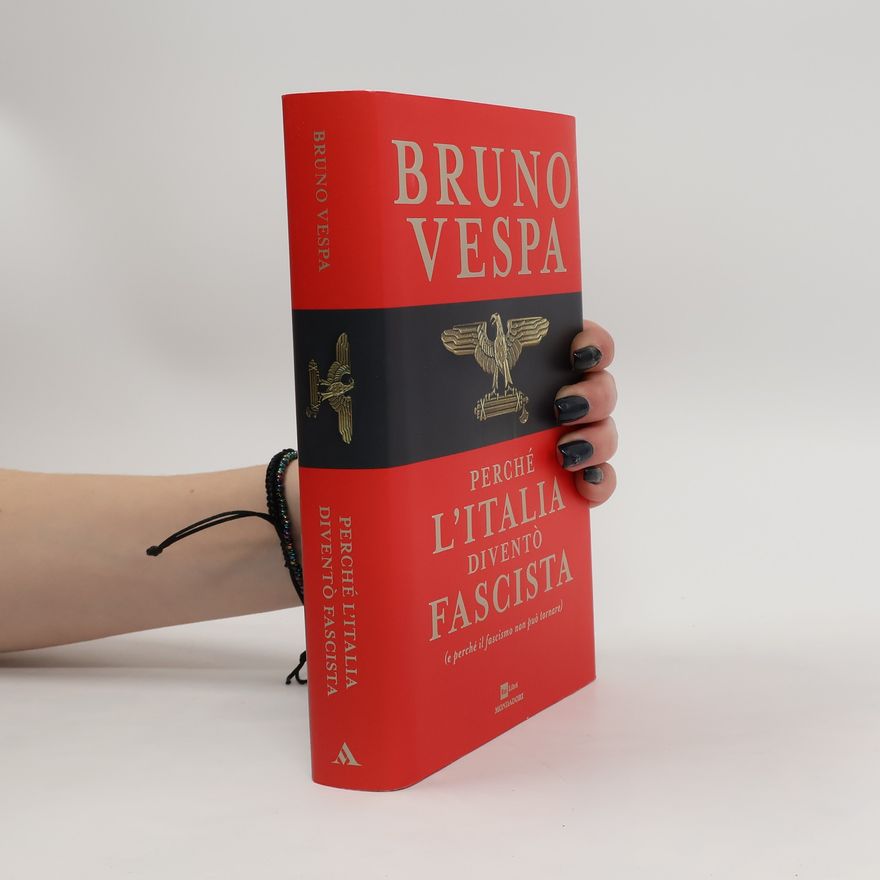 Bruno Vespa Perché l'Italia diventò fascista (e perché il fascismo non può tornare)