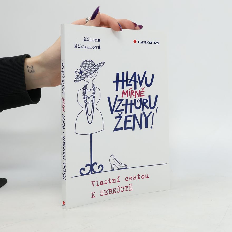 Milena Mikulková Hlavu mírně vzhůru, ženy!