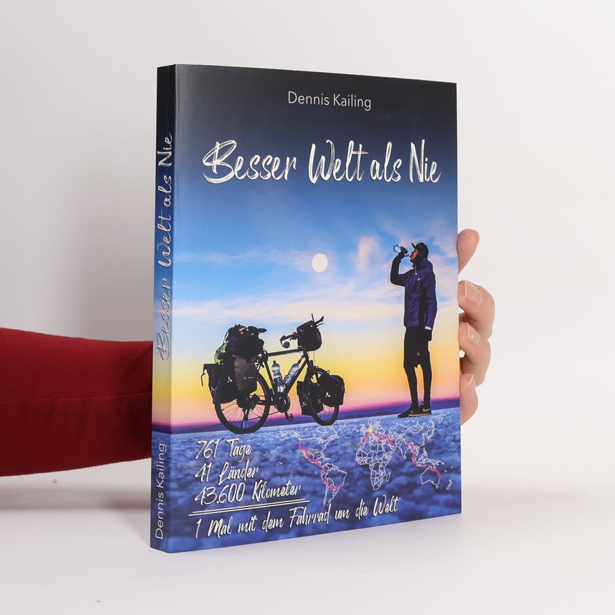Dennis Kailing Besser Welt als Nie. Das Buch zur Reise