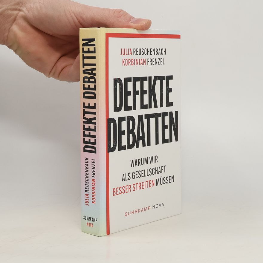 Korbinian Frenzel Defekte Debatten. Warum wir als Gesellschaft besser streiten müssen | Eine kluge und brandaktuelle Analyse zur Debattenfähigkeit in unserem Land