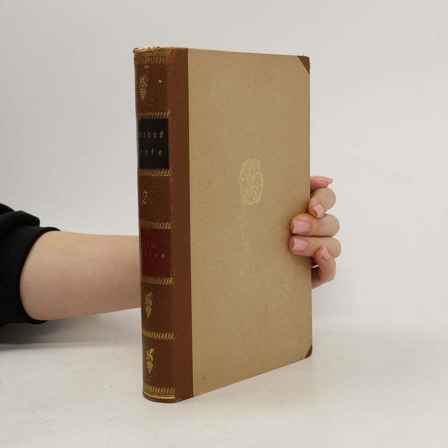 Johann Wolfgang von Goethe Goethe Werke 2. Die Reisen