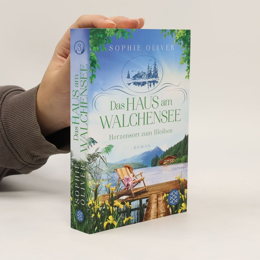 Sophie Oliver Herzensort zum Bleiben / Das Haus am Walchensee Bd.3