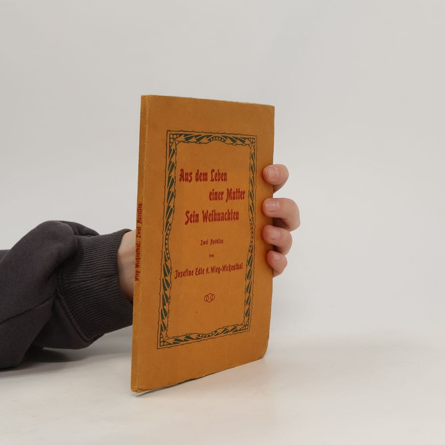 Josefine Edle von Wied-Wickenthal Aus dem Leben einer Mutter Sein Weihnachten