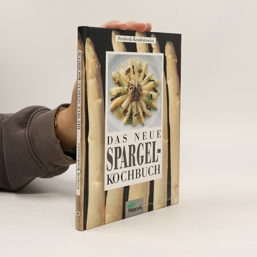 Fre de rik Kondratowicz Das neue Spargel-Kochbuch