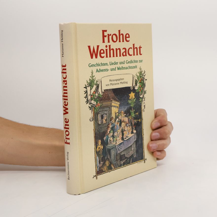 Marianne Mehling Frohe Weihnachten - Geschichten, Lieder und Gedichte zur Advents- und Weihnachtszeit
