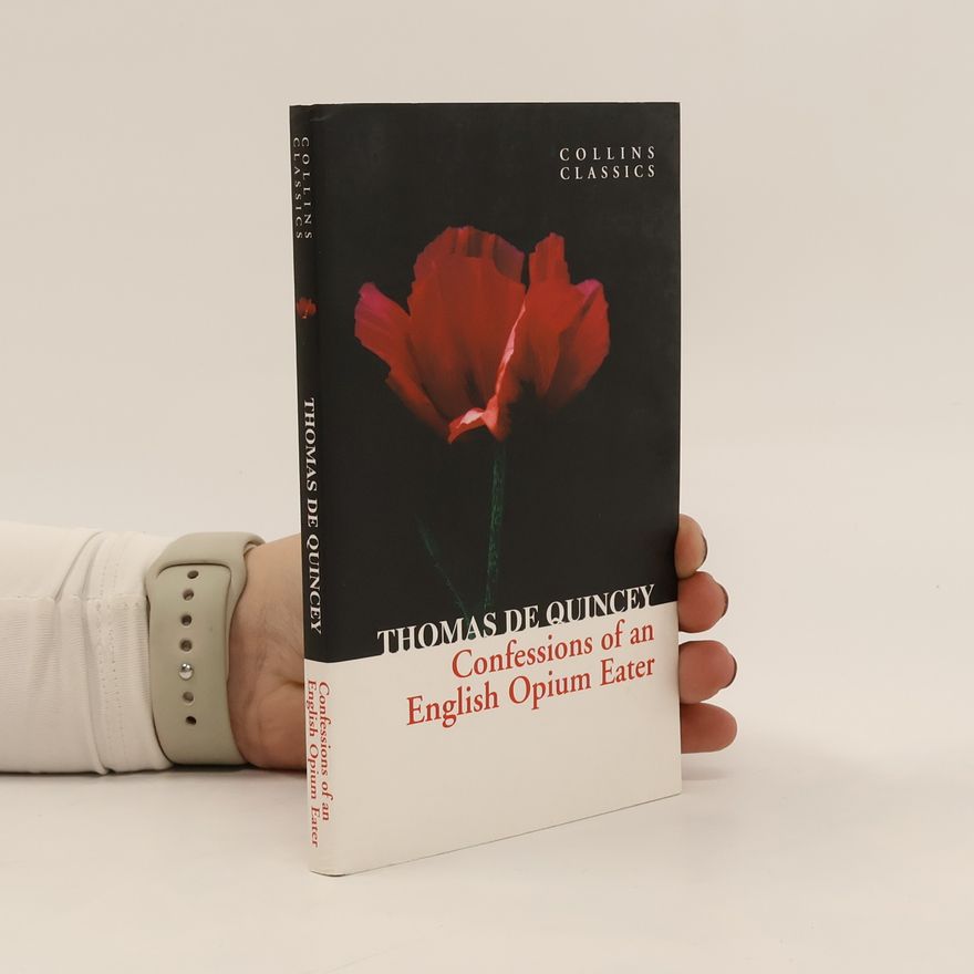 Thomas de Quincey Confessions of an English Opium Eater