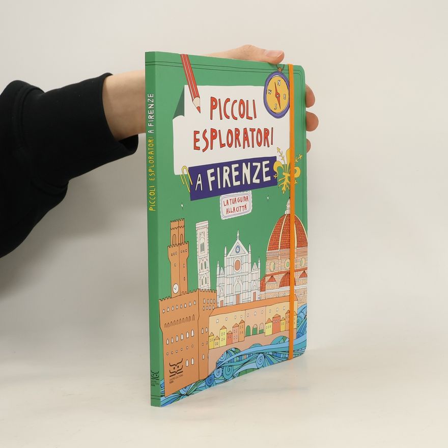 Giulia Nava Piccoli esploratori. A Firenze. La tua guida alla città