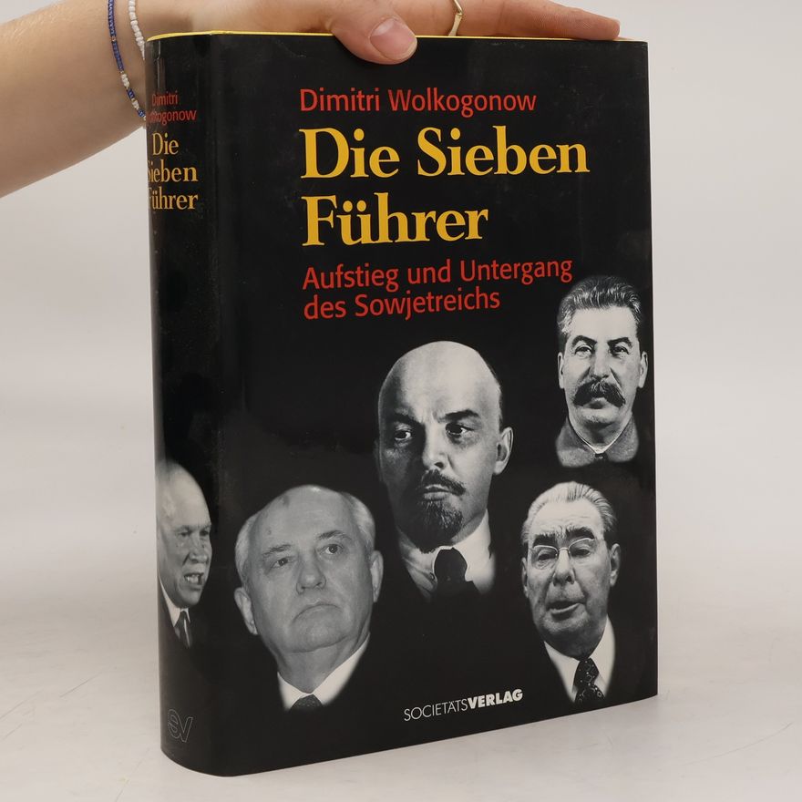 Dmitri Volkogonov Die sieben Führer