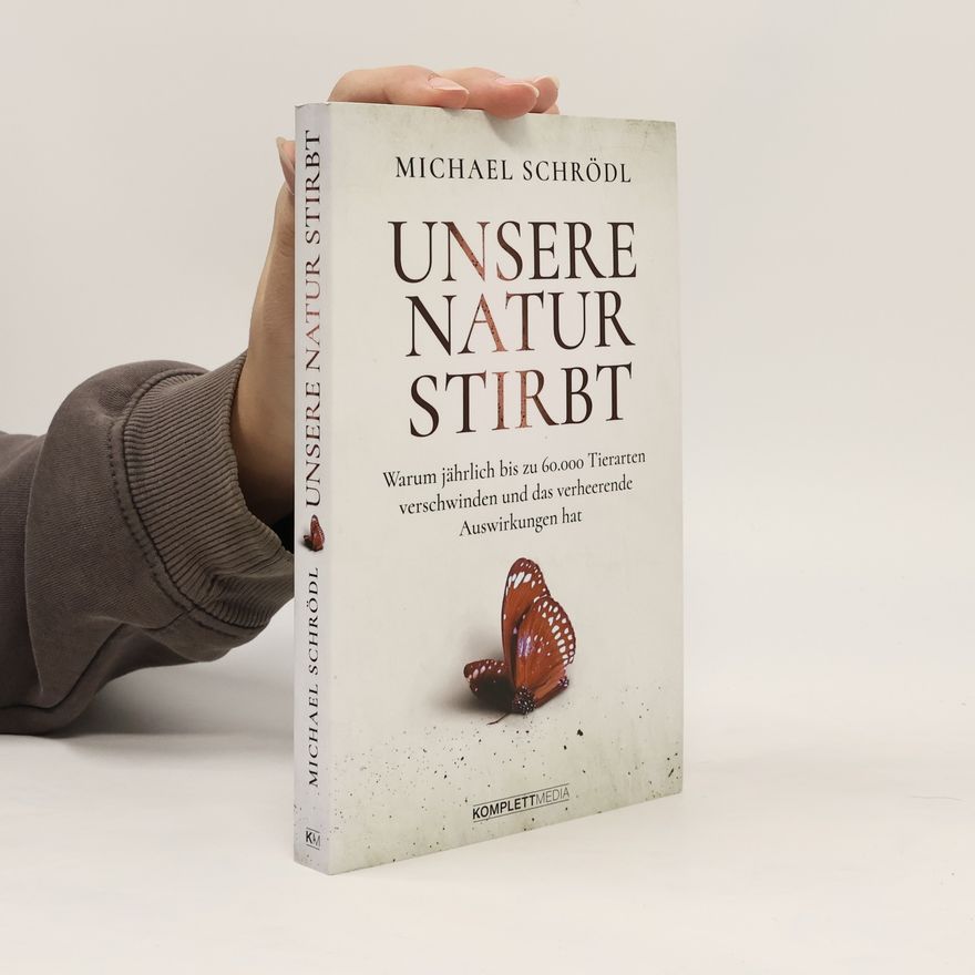 Michael Schrödl Unsere Natur stirbt