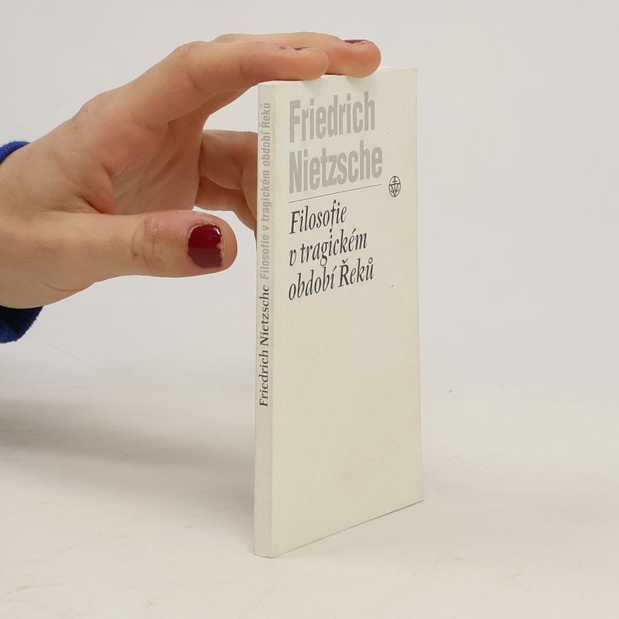 Friedrich Nietzsche Filosofie v tragickém období Řeků