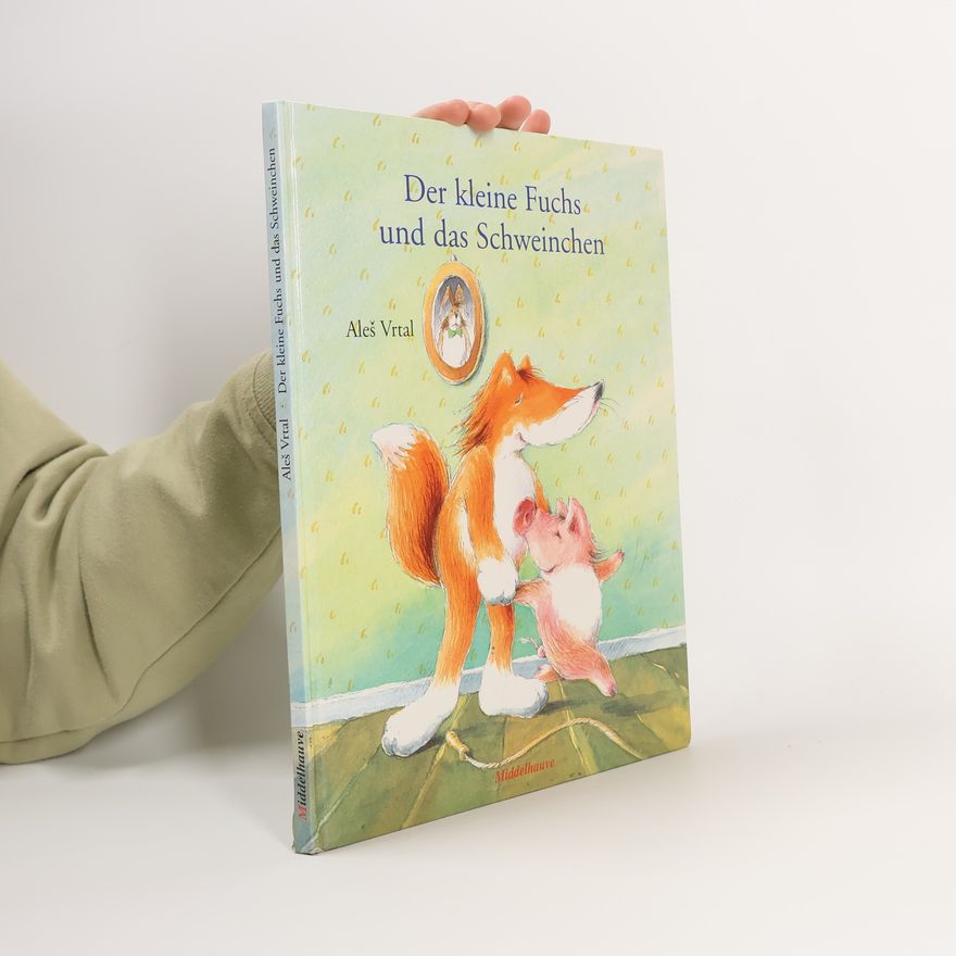 Aleš Vrtal Der kleine Fuchs und das Schweinchen