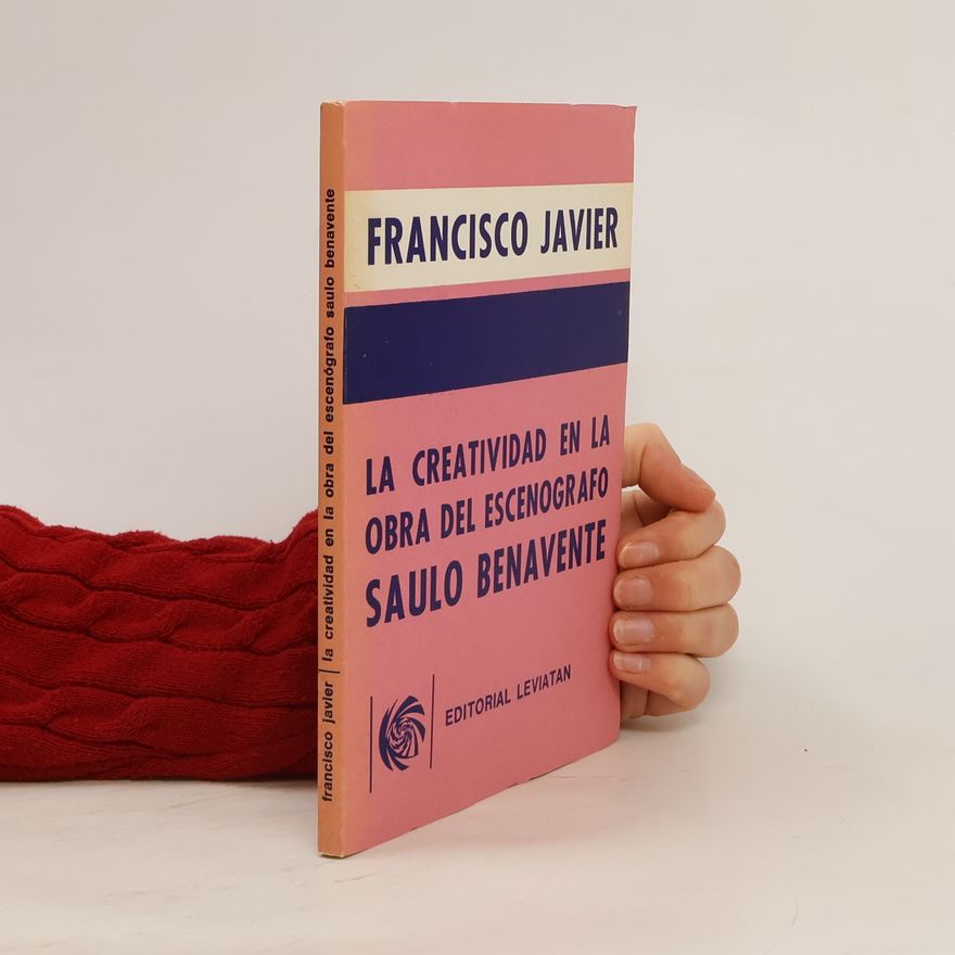 Francisco Javier La creatividad en la obra del escenógrafo Saulo Benavente