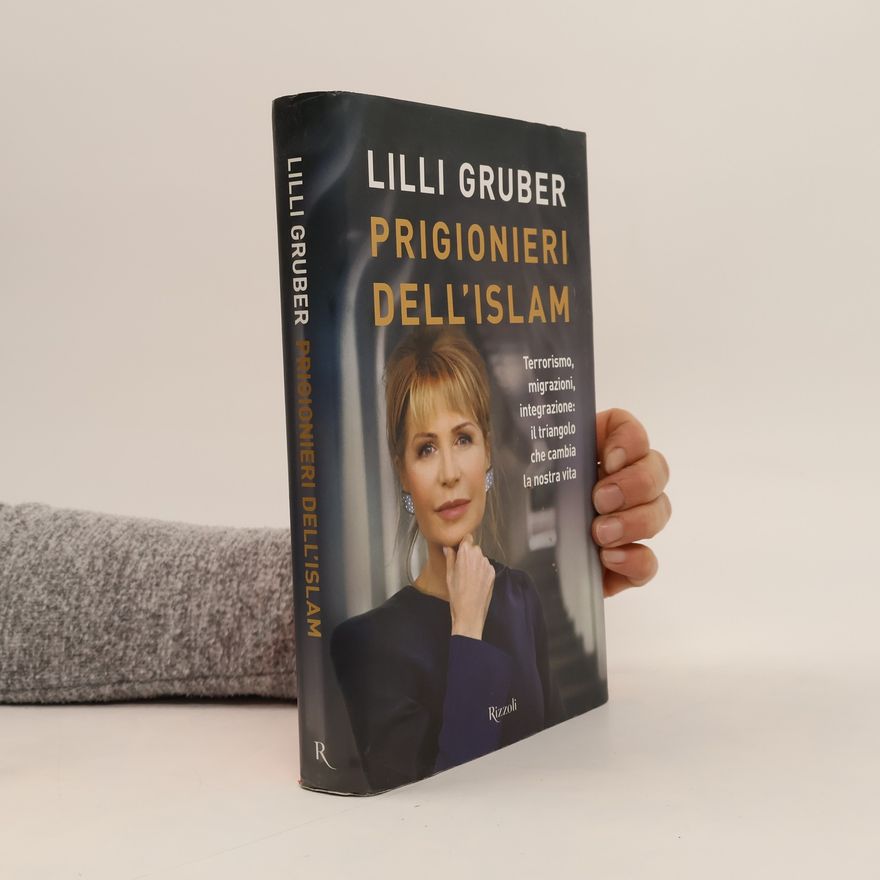 Lilli Gruber Prigionieri dell'Islam. Terrorismo, migrazioni, integrazione