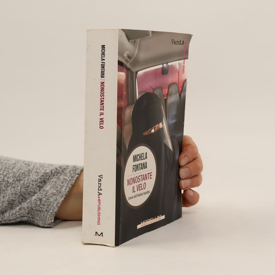 Michela Fontana Nonostante il velo. Donne dell'Arabia Saudita