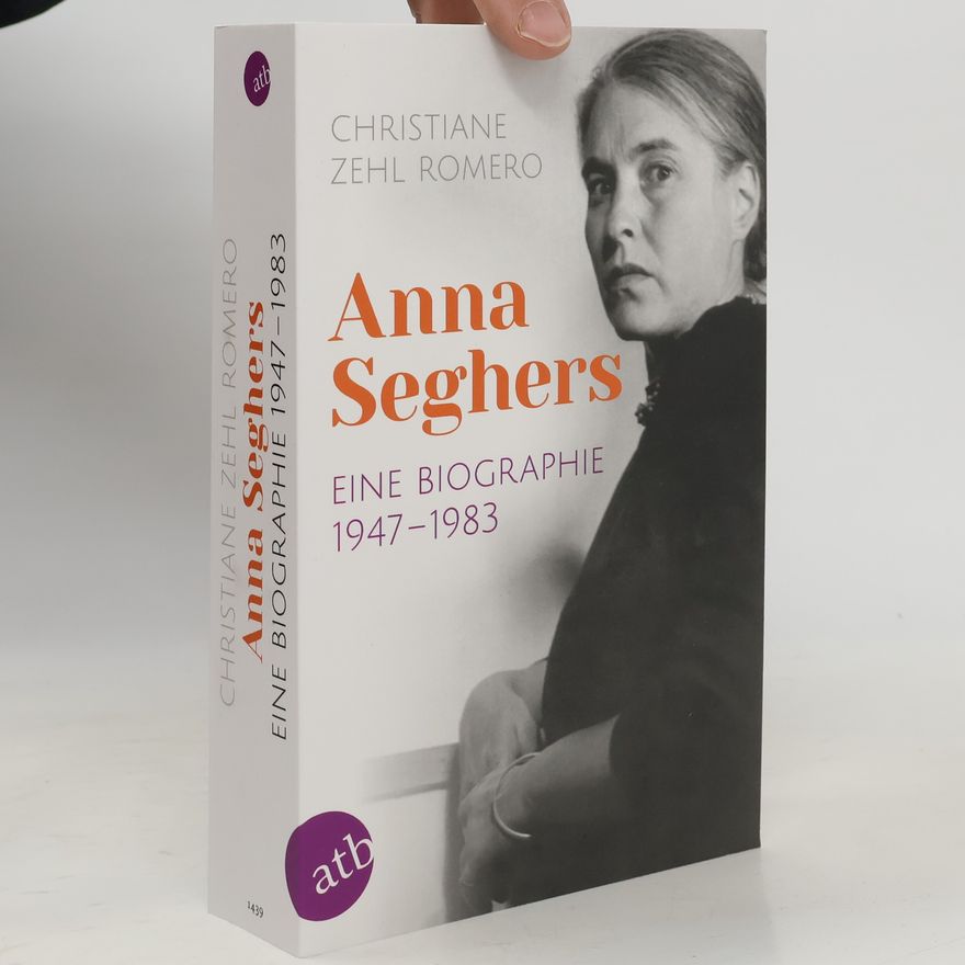 Christiane Zehl Romero Anna Seghers