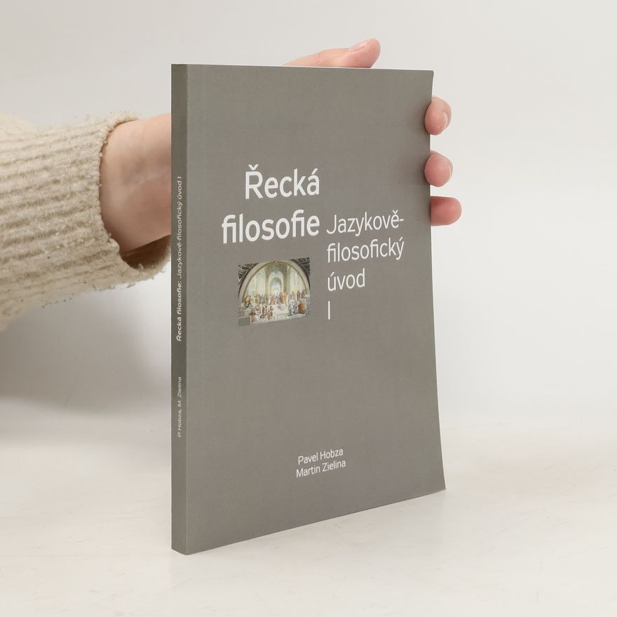Pavel Hobza Řecká filosofie: Jazykově-filosofický úvod I