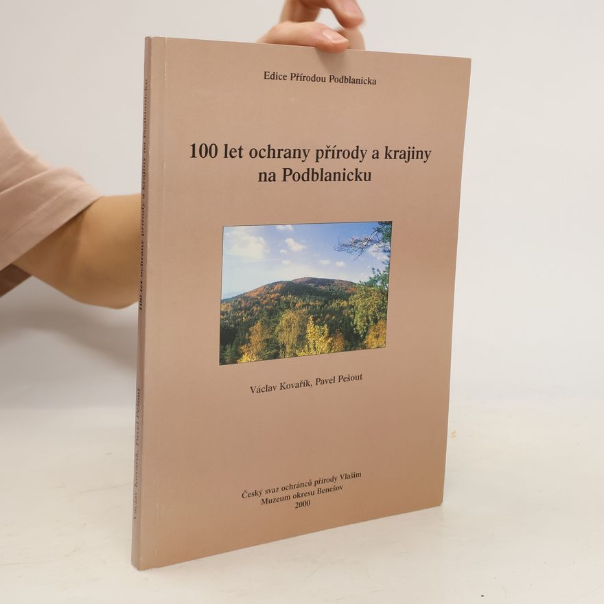 Pavel Pešout 100 let ochrany přírody a krajiny na Podblanicku
