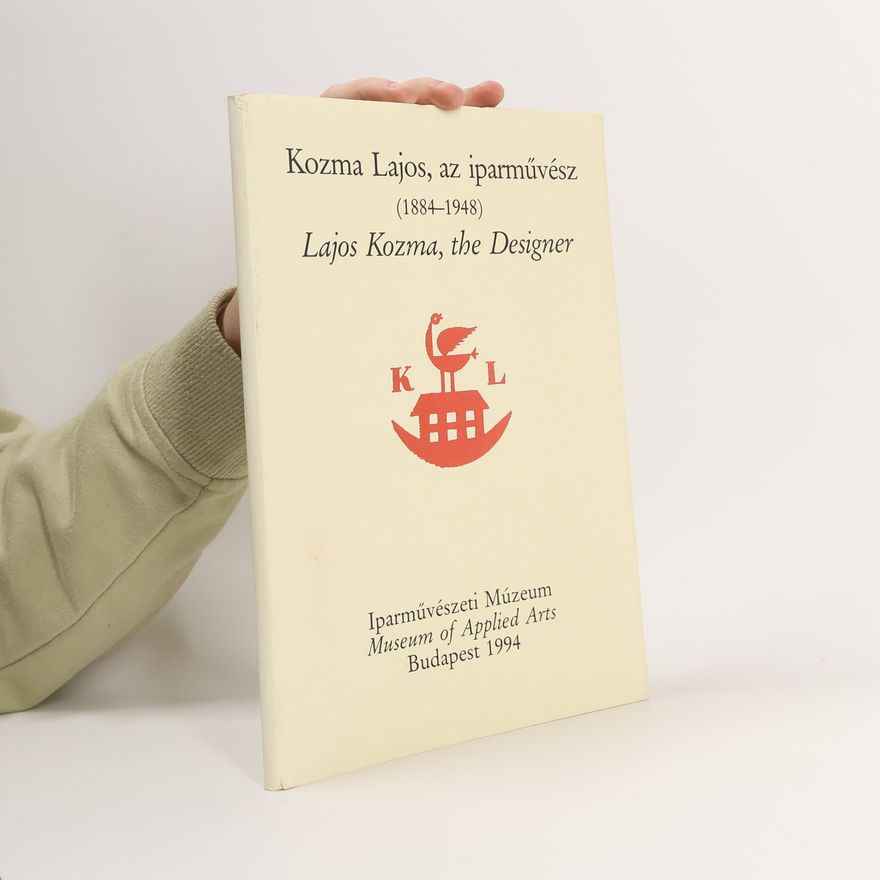 Lajos Kozma Kozma Lajos, az iparművész (1884-1948) / Lajos Kozma, the Designer