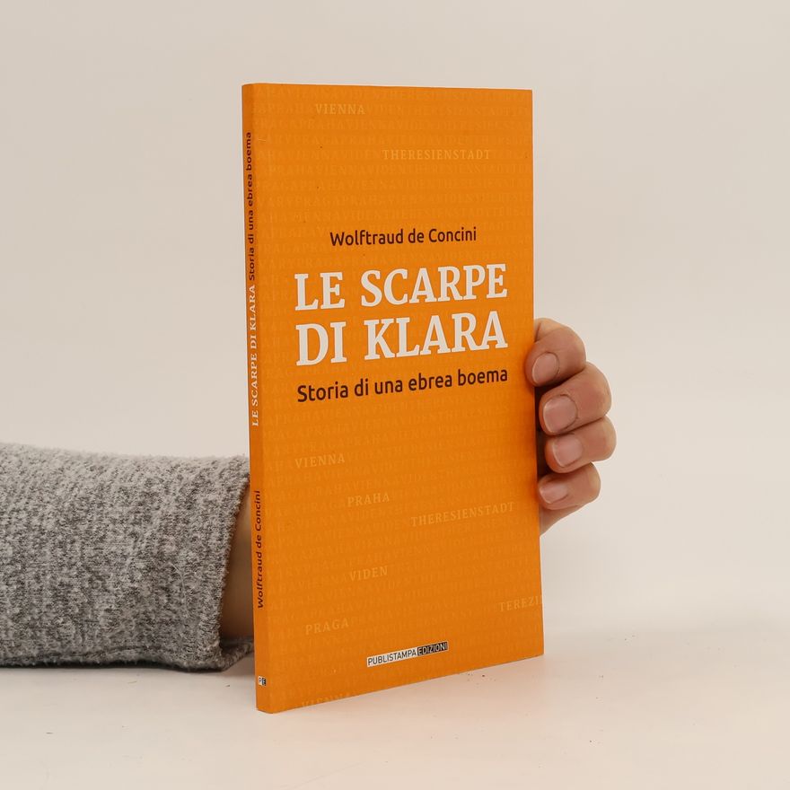 Wolftraud de Concini Le scarpe di Klara. Storia di una ebrea boema