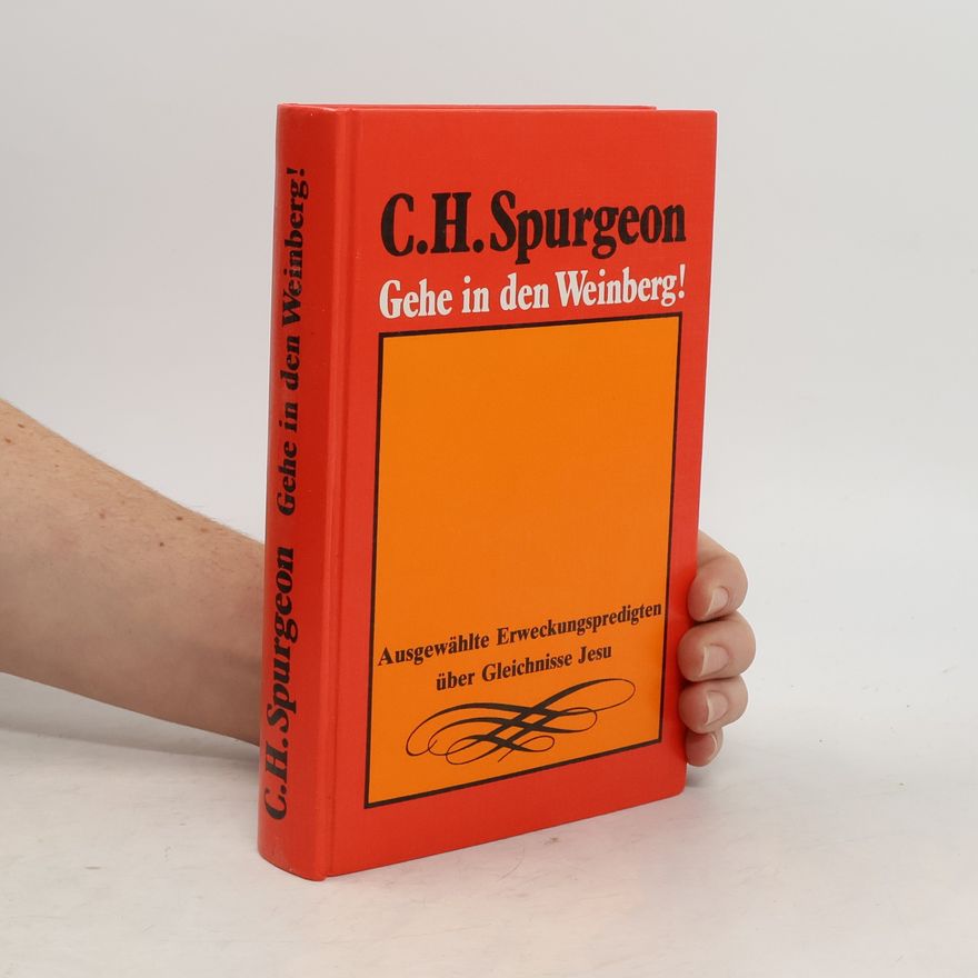 Charles H. Spurgeon Gehe in den Weinberg