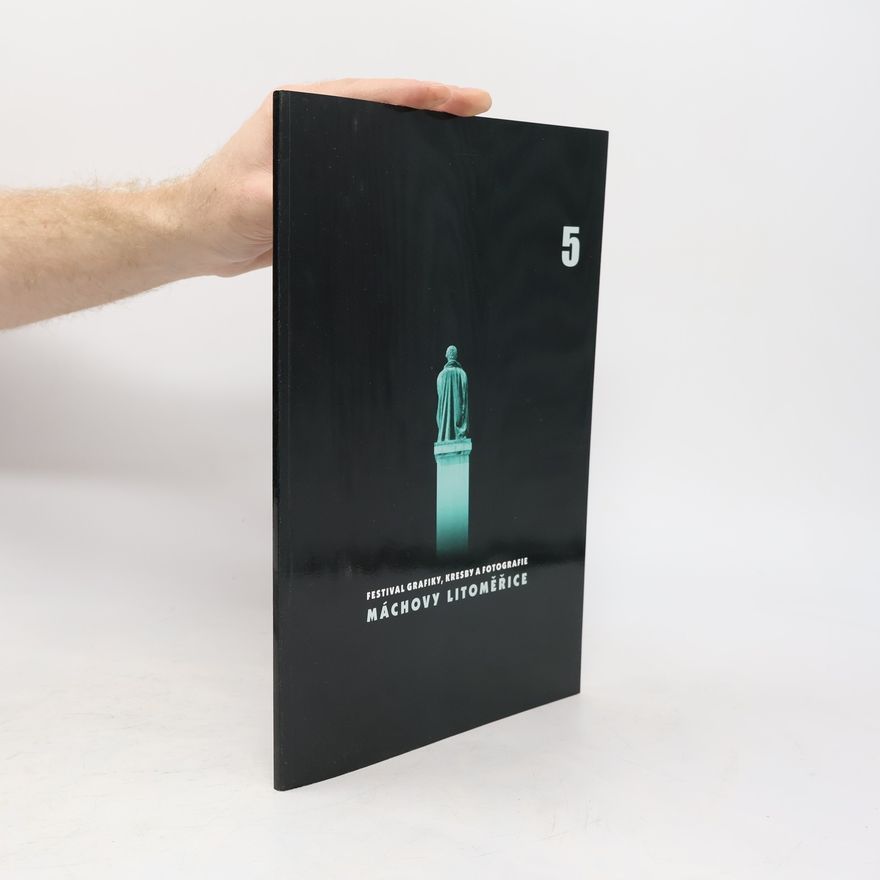 Auteurscollectief Máchovy Litoměřice : festival grafiky a fotografie : ... ročník Festival grafiky a fotografie Máchovy Litoměřice Festival grafiky, kresby a fotografie Máchovy Litoměřice