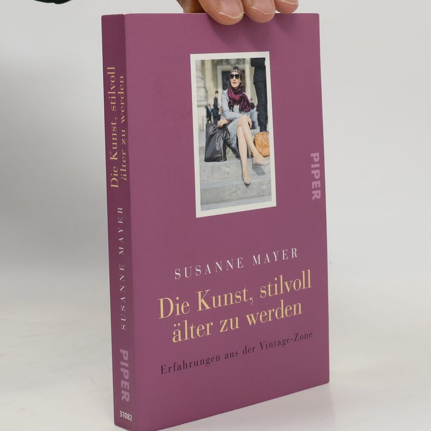 Susanne Mayer Die Kunst, stilvoll älter zu werden