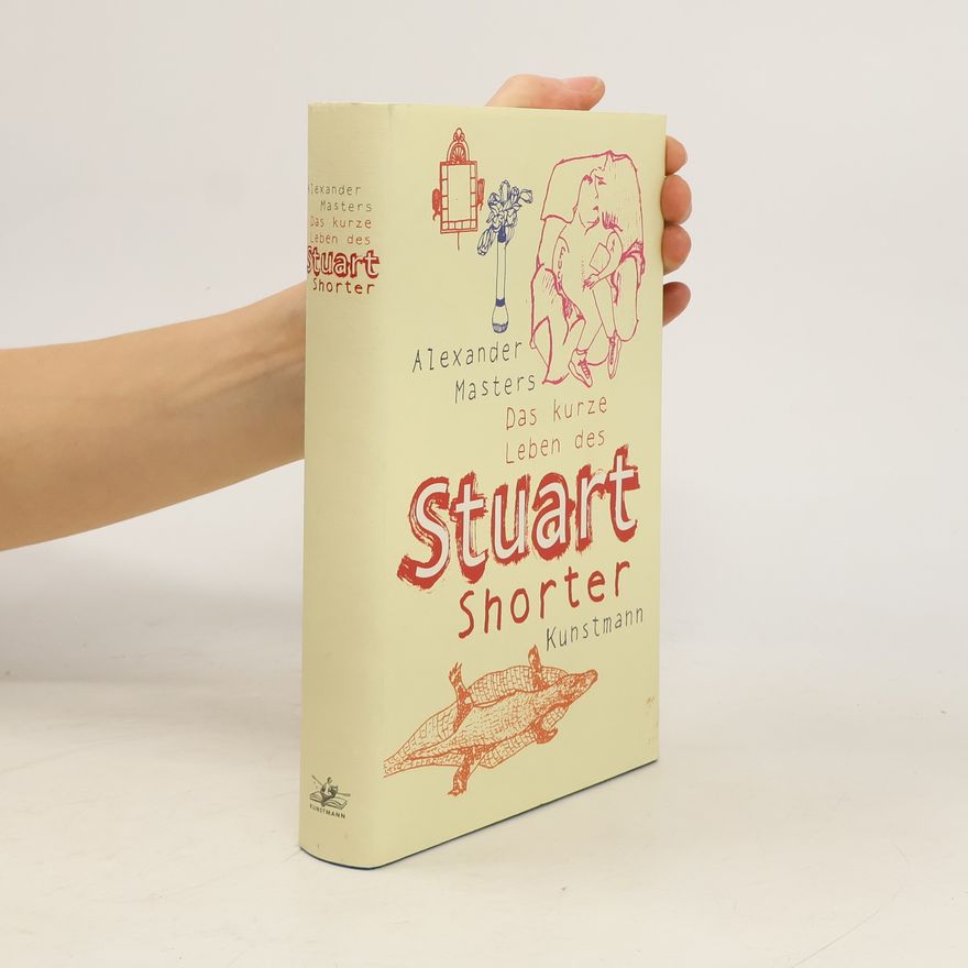 Alexander Masters Das kurze Leben des Stuart Shorter