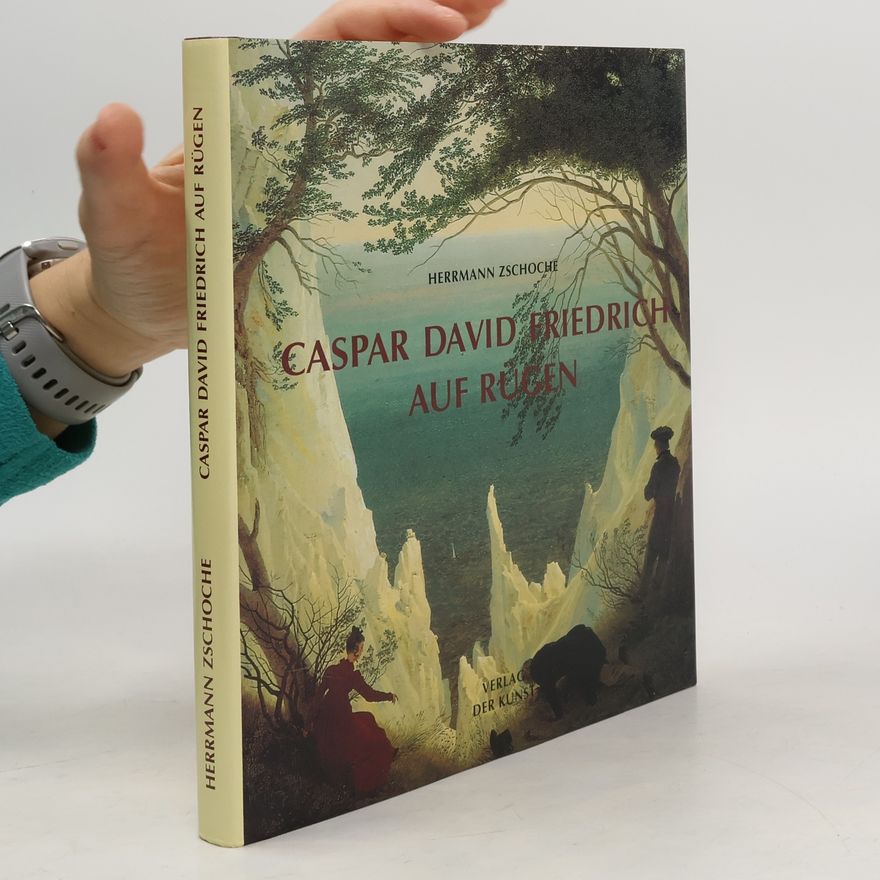 Caspar David Friedrich Caspar David Friedrich auf Rügen