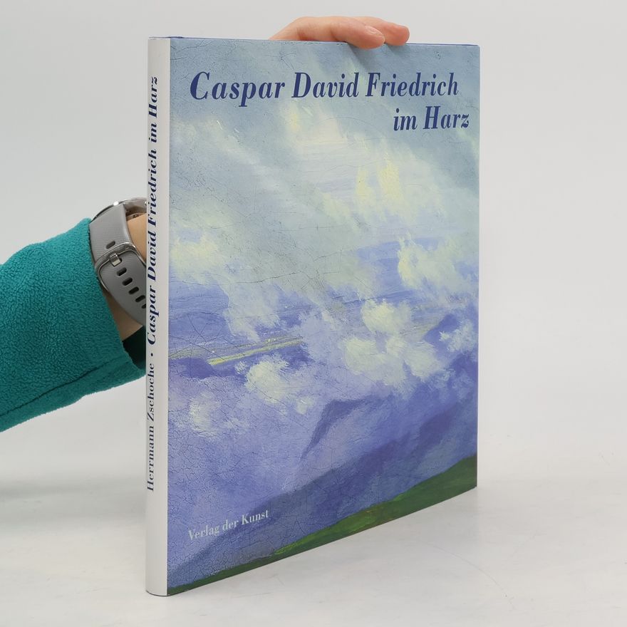 Herrmann Zschoche Caspar David Friedrich im Harz