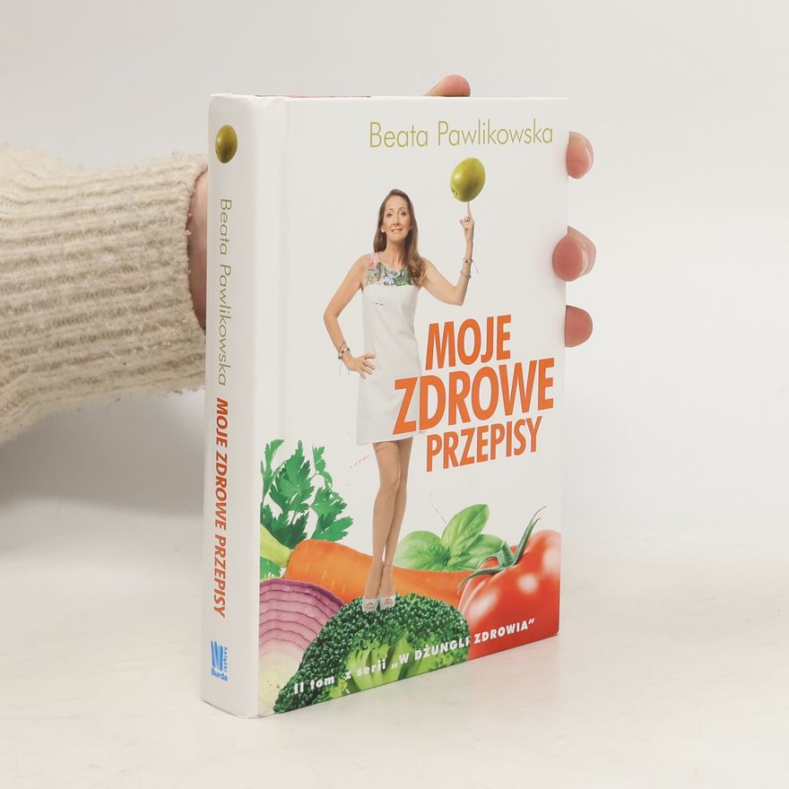 Beata Pawlinowska Moje zdrowe przepisy