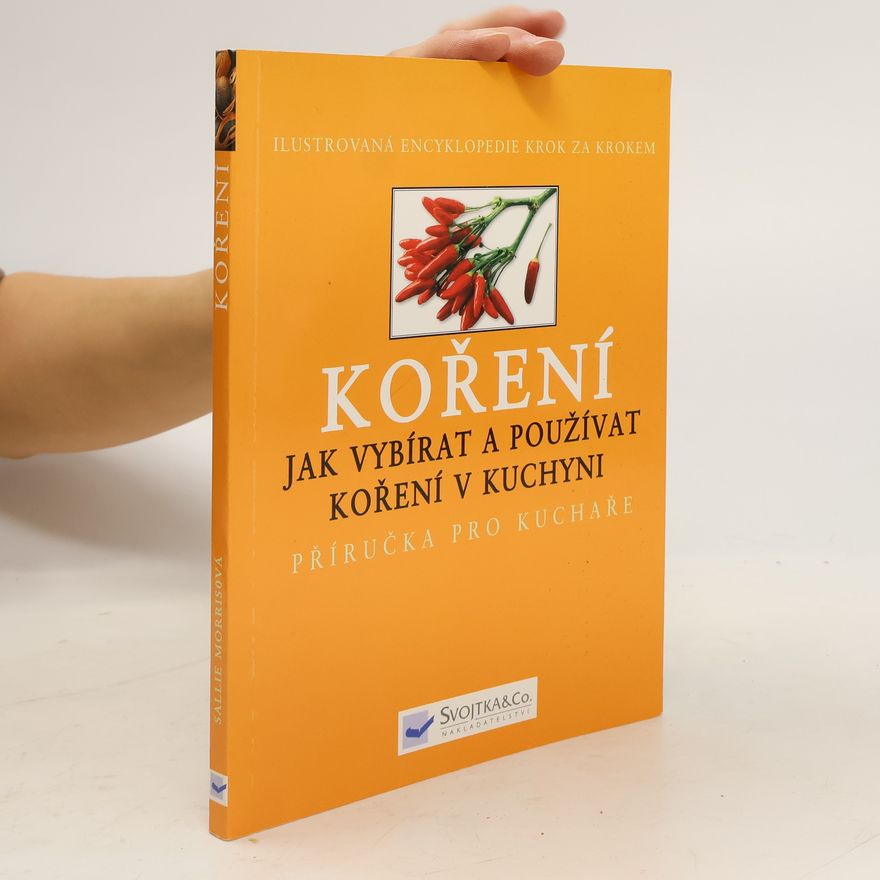 Sallie Morris Koření : jak vybírat a používat koření v kuchyni: Příručka pro kuchaře