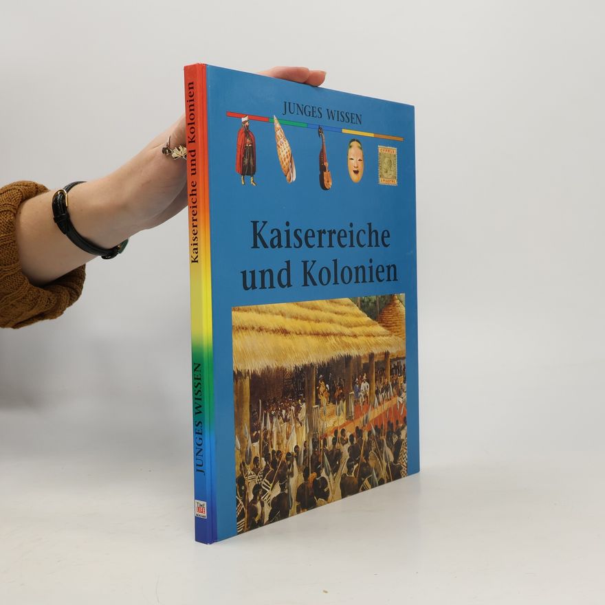 Junges Wissen Kaiserreiche und Kolonien