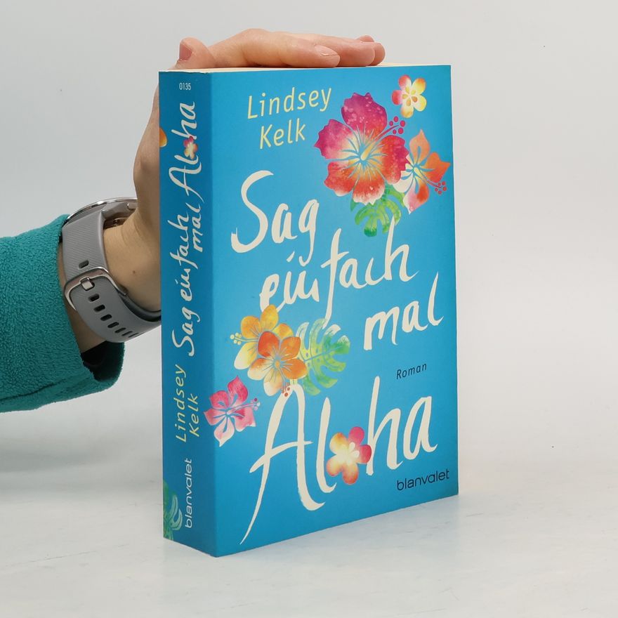 Lindsey Kelk Sag einfach mal Aloha