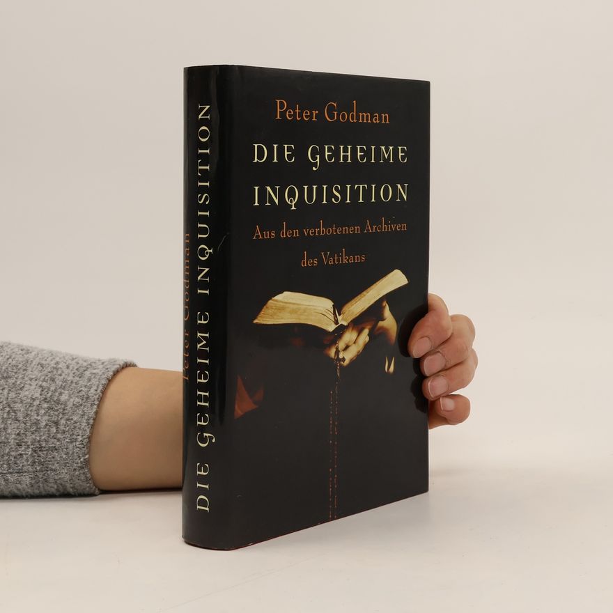 Peter Goldman Die geheime Inquisition, Aus den verbotenen Archiven des Vatikan